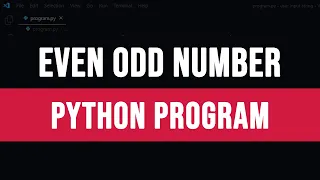 Learn How to Write a Python Program to Check user input for Even Odd Number