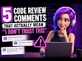 5 Code Review Comments That Actually Mean I Don t Trust This