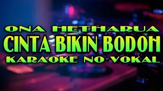 Download Karaoke No Vokal •||• Cinta Bikin Bodoh •||• Ona Hetharua MP3