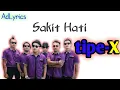 Download Lagu tipe - X • Sakit Hati • ( Lirik Lagu )