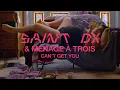 Saint DX Menage a Trois - Can t Get You