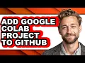 How to Add Google Colab Project to Github - Step by Step