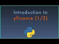 Introduction to the yfinance Python Package for Retrieving and Analyzing Market Data pt 1