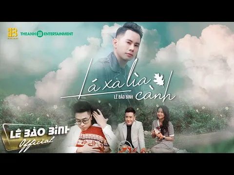 Download MP3 LÁ XA LÌA CÀNH - LÊ BẢO BÌNH [ OFFICIAL MV 4K ]