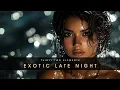32-Elements - Exotic Late Night - 2hr Tropical Chillout Lounge Music | Sensual Ambient \u0026 Ethno World