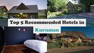 top 5 recommended hotels in kuruman best hotels in kuruman