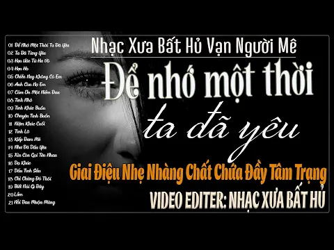 Download MP3 Để Nhớ Một Thời Ta Đã Yêu–Giai Điệu Nhẹ Nhàng Chất Chứa Đầy Tâm Trạng | Nhạc Xưa Bất Hủ Vạn Người Mê