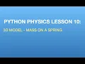 Python Physics Lesson 10 3D Modeling a Mass on a Spring