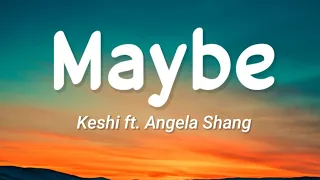 Download Keshi - Maybe (Lyrics) ft. Angela Shang MP3