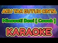 Download Lagu Aku tak butuh cinta ( Nada Pria ) KARAOKE