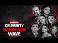 What Triggered This Sudden Celebrity Backlash Wave