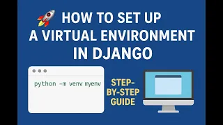 How to Set Up a Virtual Environment in Django Step-by-Step Guide
