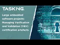 Large embedded software projects Managing Verification and Validation V V certification artefacts