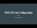 PHYS 2211 Lab 5 Falling Slinky Presentation