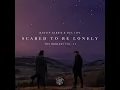 Scared to Be Lonely (Loud Luxury Remix)