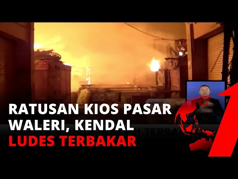 LUDES! Ratusan Kios Di Pasar Waleri, Kendal Terbakar