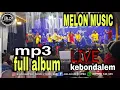 Lagu MELON MUSIC FULL ALBUM BALADA DEWA AUDIO LIVE KEBONDALEM