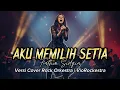 Lagu Aku Memilih Setia – Fatin (Rock Orkestra Cover) | Versi Paling Emosional dari VioRockestra