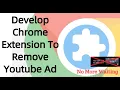 Chrome extension development to remove YouTube ad Skip Youtube ad via chrome extension