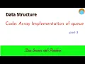 DS L4 2 1 Code Implementation of queue using array Part 3