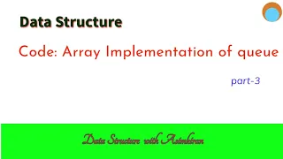 DS L4 2 1 Code Implementation of queue using array Part 3