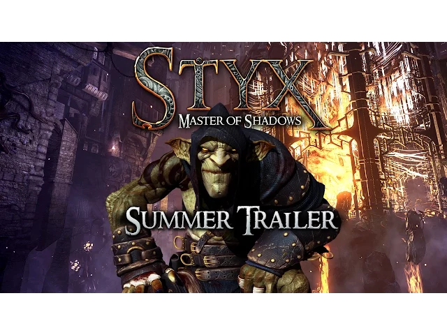 Styx: Master of Shadows - Summer Trailer