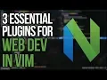 These Three Vim Plugins Are Essential For Web Development