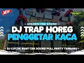 Download Lagu DJ TRAP BASS • PENGGETAR KACA TETANGGA • CEK SOUND HOREG