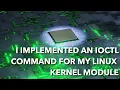 I used IOCTL to extend my kernel module s capabilities