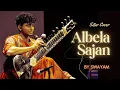 Download Lagu Swayam - Albela Sajan - Sitar Cover | Raag Ahir Bhairav | Teentaal