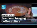 From bistro to barista France s changing coffee culture FRANCE 24 English