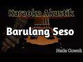 Download Lagu Barulang Seso Karaoke Akustik ||2021 ||Nada Cowok