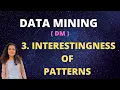 Interestingness Of Patterns - What are Interesting Patterns DM