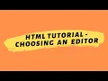 HTML Tutorial 2020 Choosing An Editor