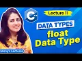 Lec 11 Data Types in C - part 2 float Data Type C Tutorials for Beginners