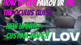 How to get Pavlov VR on the Oculus Quest Updated CUSTOM MAPS