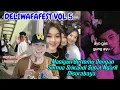 Download Lagu DELIWAFAFEST VOL 5 PETCAHH‼️MASIYUN BERTEMU DENGAN SEMUA SRIKANDI SOBAT NGARIT..