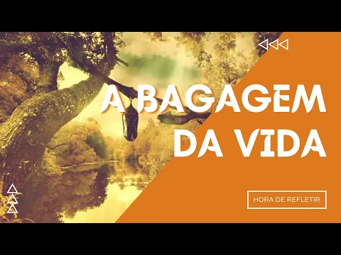 Download MP3 A BAGAGEM DA VIDA (O Trem da Vida) Reflexão para a vida | Arrumando a mala da vida| Hora de Refletir