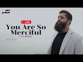 Download Lagu Omar Esa - Livestream |  You Are So Merciful