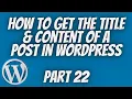 How To Get The Title Content Of A Post In Wordpress Wordpress Theme Development Tech Tian