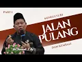 Download Lagu Menelusuri Jalan Pulang Dan Kembali - Kajian Tauhid | Ust. Iswardi, S. Ag (Part 1/3)