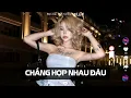 Download Lagu Chẳng Hợp Nhau Đâu - Lê Bảo Bình x Nẩy Remix | Dĩ Nhiên Rồi Người Ta Là Lựa Chọn Của Em Mà | Nẩy Mix