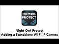 Adding a Standalone Wi-Fi IP Camera to the Night Owl Protect App
