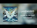 (Instrumental) LANDMVRKS - A Line In The Dust ft. Mat Welsh from While She Sleeps