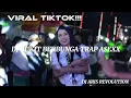 DJ BUKIT BERBUNGA VIRAL TIKTOK STYLE TRAP PARTY ASEX ASEX