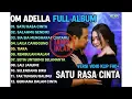 Download Lagu SATU RASA CINTA - SALAHMU SENDIRI - SIA SIA MENGHARAP CINTAMU   OM ADELLA FULL ALBUM TERBARU 2025