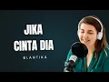 BLANTIKA - JIKA CINTA DIA (Cover Miss Ina)