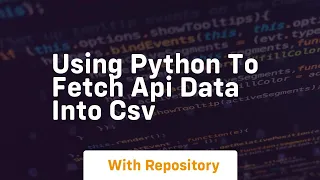 using python to fetch api data into csv