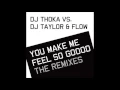DJ Thoka - You Make Me Feel So Goood! (DJ Taylor \u0026 Flow Extended Remix)