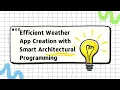 Efficient Weather App Creation with Smart Architectural Programming